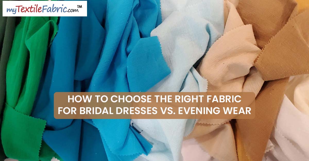 Best Fabrics for Bridal Dresses vs. Evening Wear My Textile Fabric Best Fabrics for Bridal Dresses vs. Evening Wear My Textile Fabric